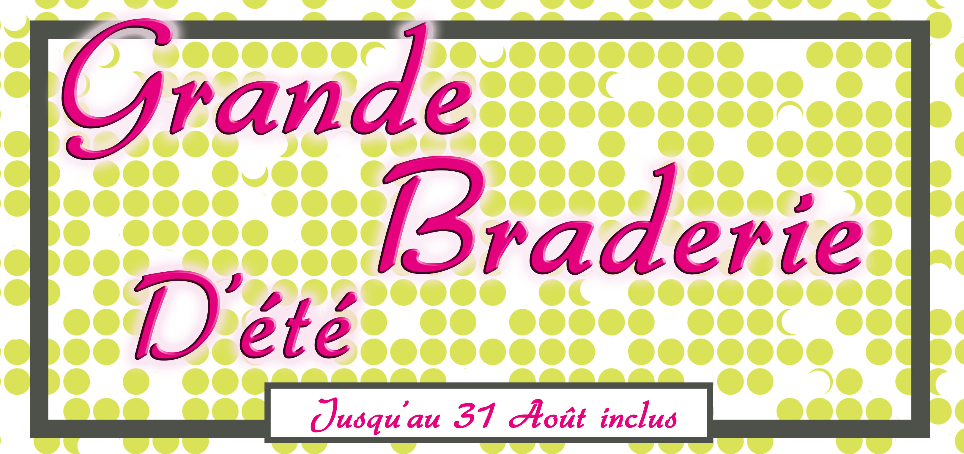 Grande Braderie et Nouvelle Collection !