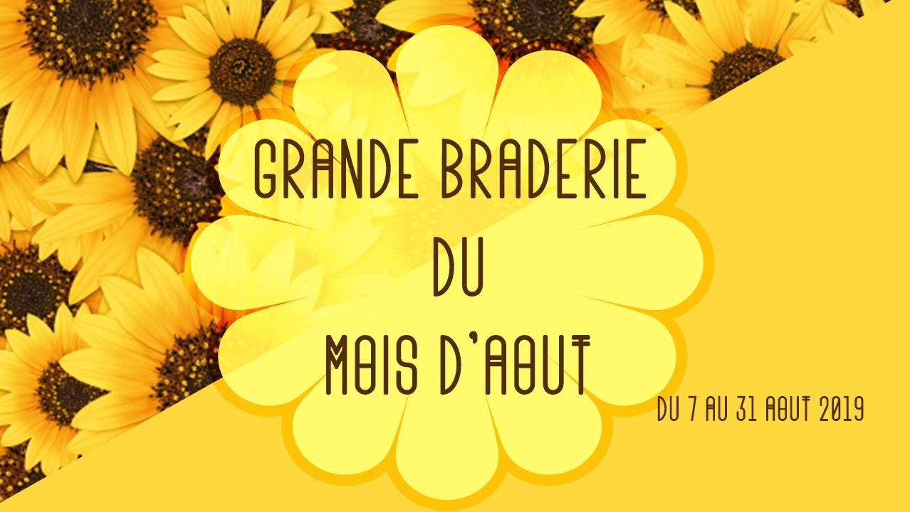 GRANDE BRADERIE DU MOIS D’AOÛT