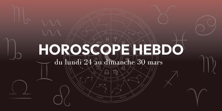 HOROSCOPE HEBDO du 24 au 30 mars
