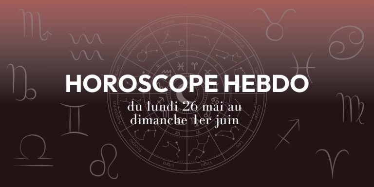 HOROSCOPE HEBDO du 16 mai au 1er juin