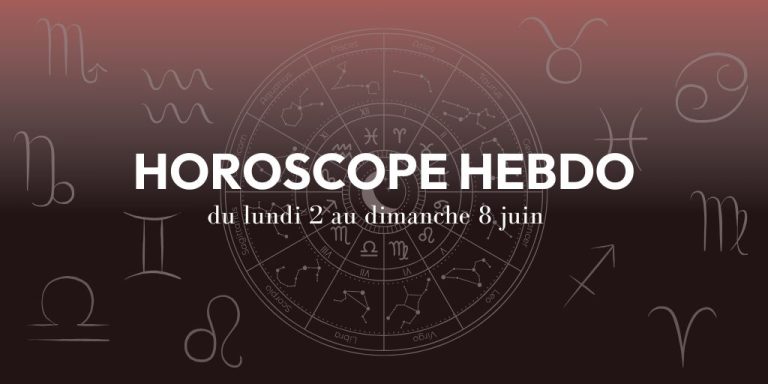 HOROSCOPE HEBDO du 2 au 8 juin